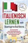Italienisch lernen mit Kurzgeschichten (eBook, ePUB) Italienisch lernen mit Kurzgeschichten (eBook, ePUB)
