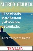 El comisario Marquanteur y el hombre decapitado: thriller policiaco en Francia (eBook, ePUB)