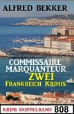 Krimi Doppelband 808: Commissaire Marquanteur: Zwei Frankreich Krimis (eBook, ePUB)