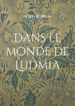 Dans le monde de Ludmia (eBook, ePUB) - Brun, Aurélie