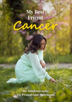 My Best Friend Cancer (eBook, ePUB) - Priandriani Fuhrmann, Ety