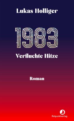 1983. Verfluchte Hitze (eBook, ePUB) - Holliger, Lukas