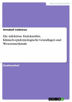 Die infektiöse Endokarditis. Klinisch-epidemiologische Grundlagen und Wesensmerkmale (eBook, PDF) - Liebetrau, Annabell