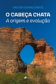 O Cabeça Chata a Origem e Evolução (eBook, ePUB)