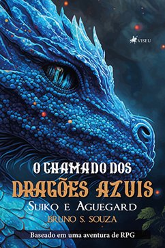 O Chamado Dos Dragões Azuis (eBook, ePUB) - Souza, Bruno S.