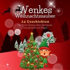 Wenkes Weihnachtszauber - Weihnachtsgeschichten für kleine Herzen über Abenteuer, Freundschaft und Magie aus dem Wichteldorf. (eBook, ePUB)