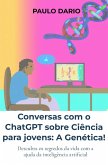 Conversas com o ChatGPT sobre Ciência para jovens: A Genética! (eBook, ePUB)