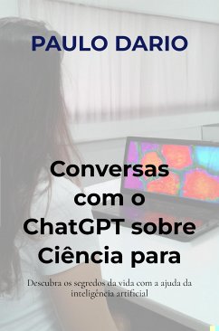 Conversas com o ChatGPT sobre Ciência para jovens: A Biologia Molecular! (eBook, ePUB) - Dario, Paulo