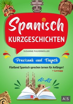 Spanisch Kurzgeschichten - praxisnah & einfach (eBook, ePUB) - Pulvermüller, Susanne; Torres, Rocío