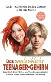Das unglaubliche TEENAGER-GEHIRN - Essentielle Erkenntnisse und Handlungsstrategien für eine starke Eltern-Teenager-Beziehung (eBook, ePUB)