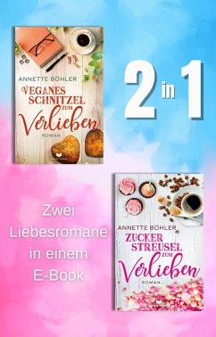 Veganes Schnitzel zum Verlieben & Zuckerstreusel zum Verlieben (eBook, ePUB) - Böhler, Annette