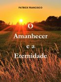 O Amanhecer e a Eternidade (eBook, ePUB)