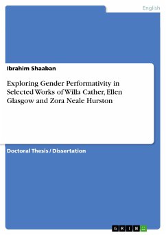 Exploring Gender Performativity in Selected Works of Willa Cather, Ellen Glasgow and Zora Neale Hurston (eBook, PDF)