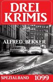 Drei Krimis Spezialband 1099 (eBook, ePUB) Drei Krimis Spezialband 1099 (eBook, ePUB)