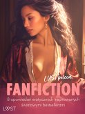 LUST poleca: Fanfiction - 8 opowiadań erotycznych inspirowanych światowymi bestsellerami (eBook, ePUB)