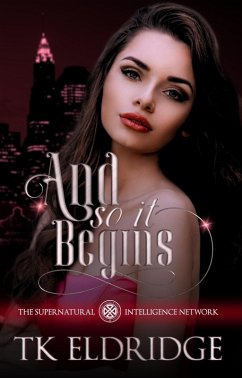 Cover And So It Begins (The Supernatural Intelligence Network, #1) (eBook, ePUB)