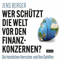 Wer schützt die Welt vor den Finanzkonzernen? (MP3-Download) - Berger, Jens