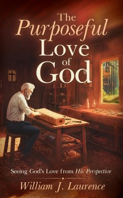 The Purposeful Love of God: Seeing God's Love from His Perspective (eBook, ePUB) - Laurence, William J.