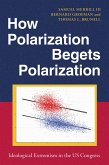 How Polarization Begets Polarization (eBook, PDF) How Polarization Begets Polarization (eBook, PDF)