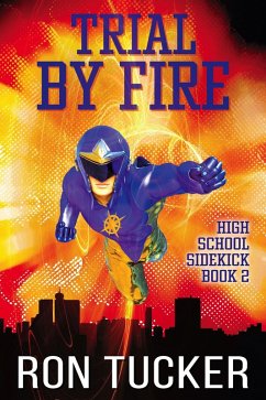 Trial By Fire (High School Sidekick, #2) (eBook, ePUB) - Tucker, Ron