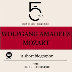 Wolfgang Amadeus Mozart: A short biography (MP3-Download) - 5 Minutes; 5 Minute Biographies; Fritsche, George