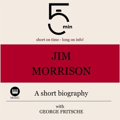 Jim Morrison: A short biography (MP3-Download) - 5 Minutes; 5 Minute Biographies; Fritsche, George