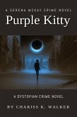 Purple Kitty: A Dystopian Crime Novel (A Serena McKay Novel, #1) (eBook, ePUB)