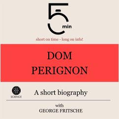 Dom Perignon: A short biography (MP3-Download) - 5 Minutes; 5 Minute Biographies; Fritsche, George