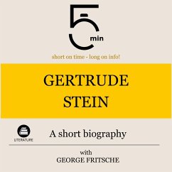 Gertrude Stein: A short biography (MP3-Download) - 5 Minutes; 5 Minute Biographies; Fritsche, George