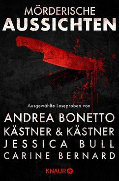 Mörderische Aussichten: Thriller & Krimi bei Droemer Knaur #13 (eBook, ePUB) - Kästner & Kästner; Bonetto, Andrea; Ammer, Simon; Bull, Jessica; Bernard, Carine; Kalagian Blunt, Ashley; Läckberg, Camilla; Fexeus, Henrik; Gridl, Judith; Johnston, Bryan