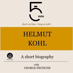 Helmut Kohl: A short biography (MP3-Download) - 5 Minutes; 5 Minute Biographies; Fritsche, George