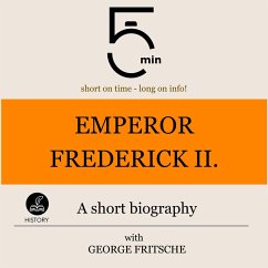 Emperor Frederick II.: A short biography (MP3-Download) - 5 Minutes; 5 Minute Biographies; Fritsche, George