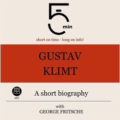 Gustav Klimt: A short biography (MP3-Download) - 5 Minutes; 5 Minute Biographies; Fritsche, George