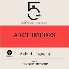 Archimedes: A short biography (MP3-Download) - 5 Minutes; 5 Minute Biographies; Fritsche, George