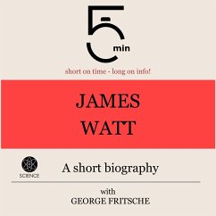 James Watt: A short biography (MP3-Download) - 5 Minutes; 5 Minute Biographies; Fritsche, George