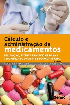 Cálculo e administração de medicamentos (eBook, ePUB) - Estrela, Débora Maria Alves; Souza, Talita Pavarini Borges de