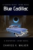 Blue Cadillac: A Dystopian Crime Novel (A Serena McKay Novel, #2) (eBook, ePUB)