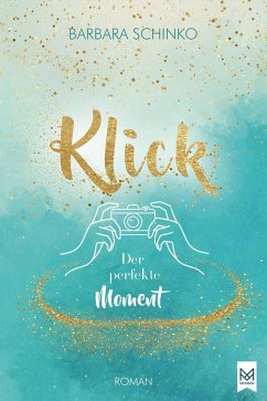 Klick - Der perfekte Moment (eBook, ePUB) - Schinko, Barbara