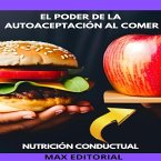 El Poder De La Autoaceptación Al Comer (eBook, ePUB)