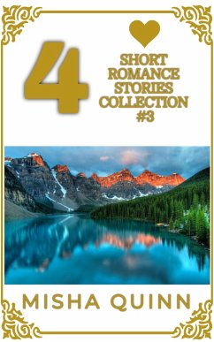 4 Short Romance Stories Collection #3 (Romance Short Story Collections) (eBook, ePUB) - Quinn, Misha