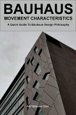 Bauhaus Movement Characteristics: A Quick Guide To Bauhaus Design Philosophy (eBook, ePUB)