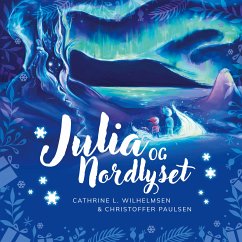 Julia og nordlyset (eBook, ePUB) - Wilhelmsen, Cathrine L.