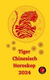 Tiger Chinesisch Horoskop 2024 (eBook, ePUB)