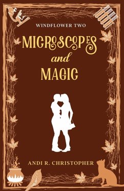Microscopes and Magic (Windflower, #2) (eBook, ePUB) - Christopher, Andi R.; Buchanan, Andi C.