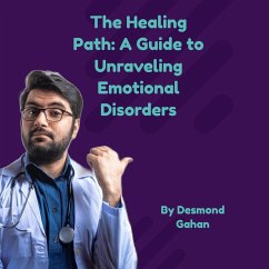The Healing Path: A Guide to Unraveling Emotional Disorders (eBook, ePUB) - Gahan, Desmond