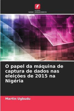 O papel da máquina de captura de dados nas eleições de 2015 na Nigéria - Ugbudu, Martin