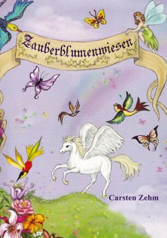 Abenteuer auf den Zauberblumenwiesen - Zehm, Carsten