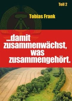 ... damit zusammenwächst, was zusammengehört - Frank, Tobias