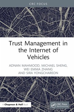 Trust Management in the Internet of Vehicles (eBook, PDF) - Mahmood, Adnan; Sheng, Michael; Zhang, Wei Emma; Yongchareon, Sira