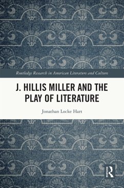 J. Hillis Miller and the Play of Literature (eBook, PDF) - Locke Hart, Jonathan